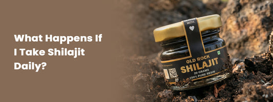 What Happens If I Take Shilajit Daily?