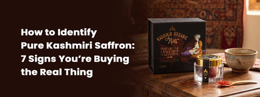 How to Identify Pure Kashmiri Saffron: 7 Signs You’re Buying the Real Thing